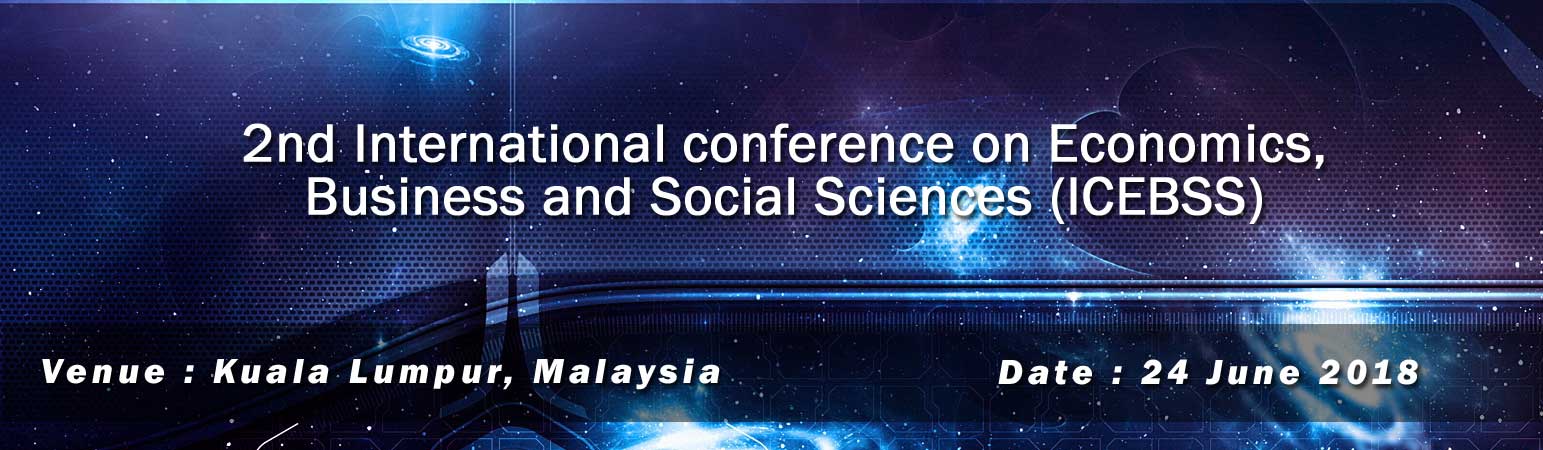 2nd International conference on Economics, Business and Social Sciences (ICEBSS), Kuala Lumpur, Malaysia
