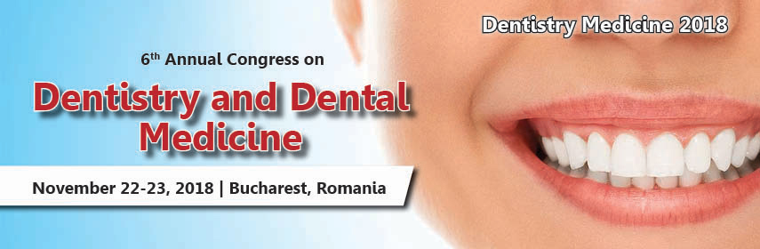 6th Annual Congress on Dentistry and Dental Medicine, Bucharest, Romania