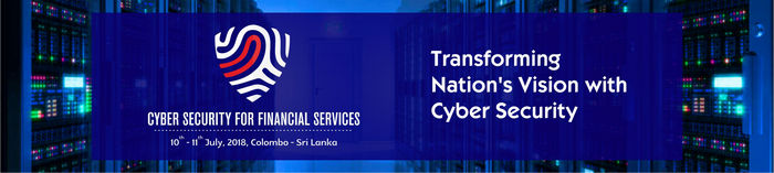 Cyber Security Conference in 2018 - Cyber Security for Financial Services, Colombo, Sri Lanka