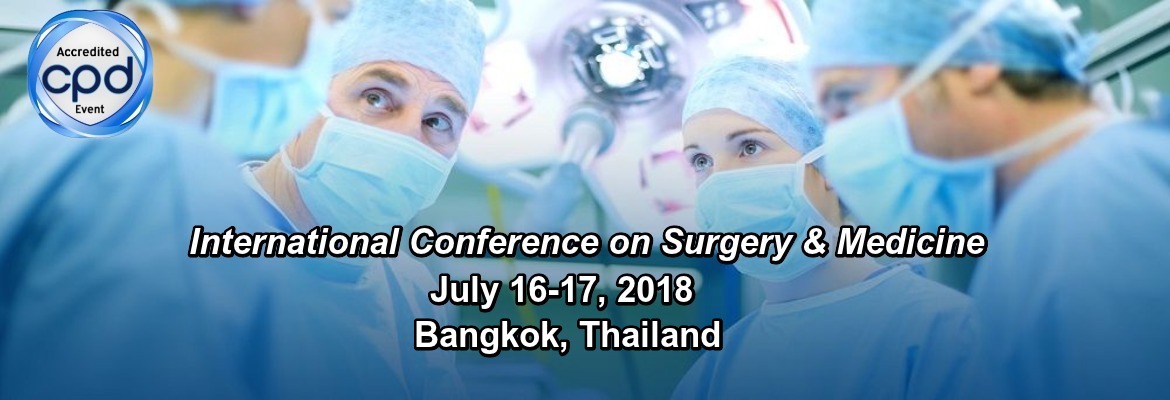 International Conference on Surgery and Medicine, Bangkok, Thailand