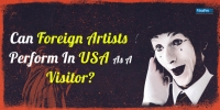 Can Foreign Artists Perform In USA On B1/B2 Visa or ESTA?