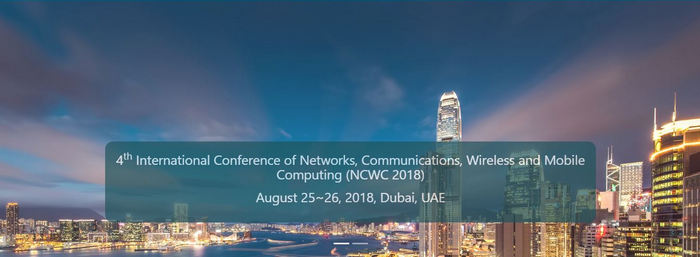 4th International Conference of Networks, Communications, Wireless and Mobile Computing (NCWC 2018), Dubai, United Arab Emirates