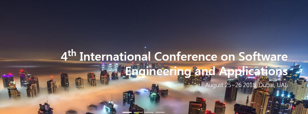 4th International Conference on Software Engineering and Applications (SOFEA-2018), Dubai, United Arab Emirates