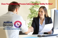 Does Your Interview Process Sabotage Your Ability To Hire?