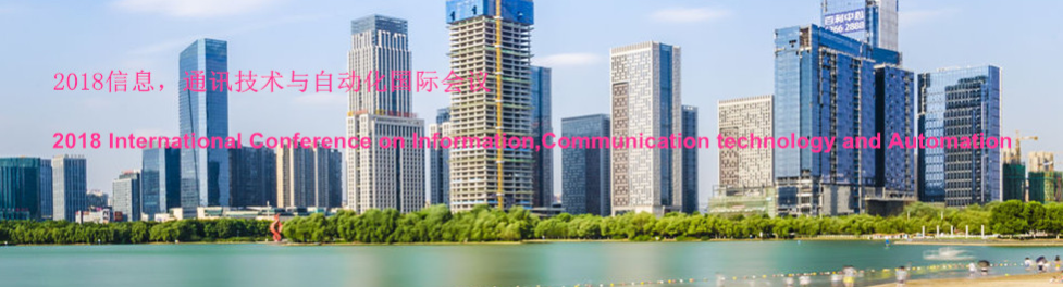 2018 International Conference on Information,Communication Technology and Automation, Hefei, Anhui, China