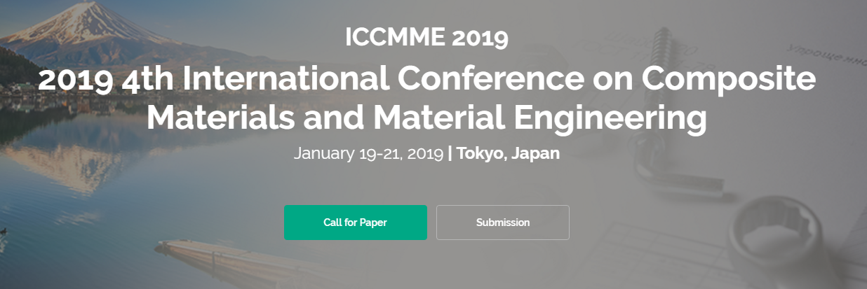 2019 4th International Conference on Composite Materials and Material Engineering (ICCMME 2019)--SCOPUS, Ei Compendex, Tokyo, Japan