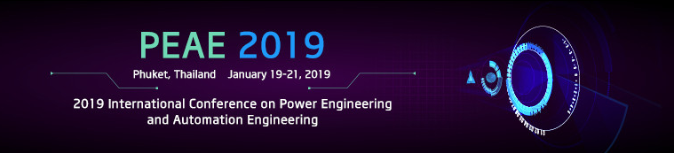 2019 International Conference on Power Engineering and Automation Engineering (PEAE 2019), Phuket, Thailand