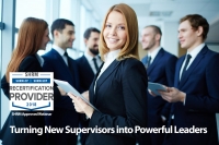 Turning New Supervisors into Powerful Leaders: How to Provide Inexperienced Managers the Skills to Lead Their Teams