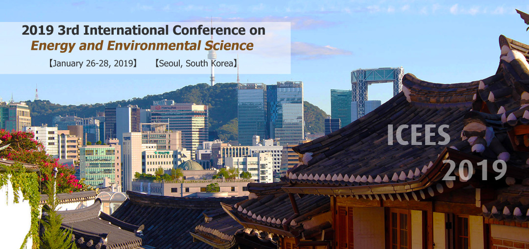 2019 3rd International Conference on Energy and Environmental Science (ICEES 2019)--Ei Compendex and Scopus, Seoul, South korea