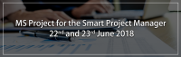 MS Project Training for Smart Project Manager 6th July and 7th July 2018