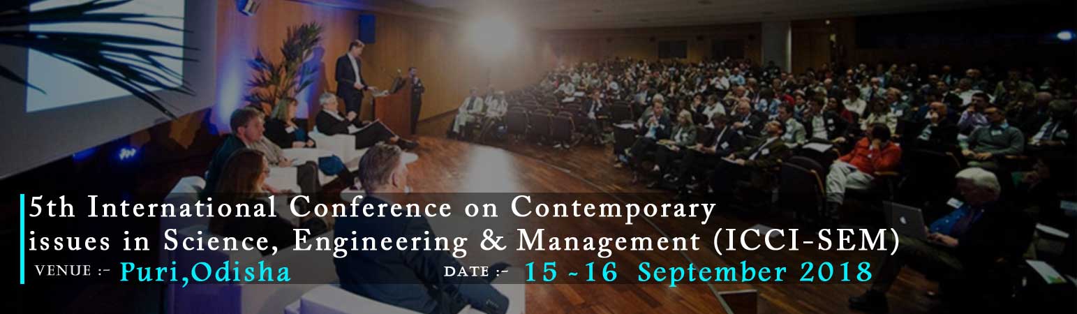5th International Conference on Contemporary issues in Science, Engineering & Management (ICCI-SEM), Puri, Odisha, India