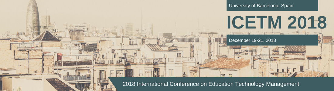 2018 International Conference on Education Technology Management (ICETM 2018), Barcelona, Spain
