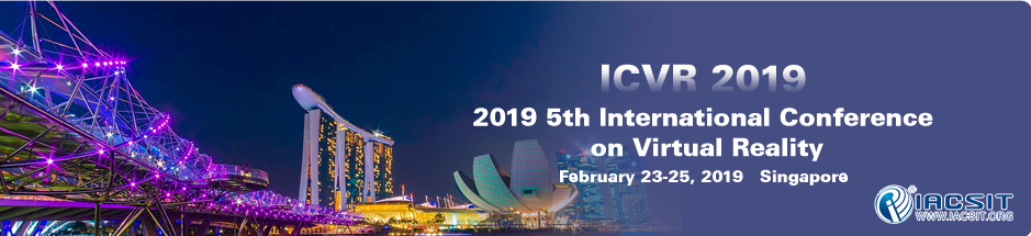ACM--2019 5th International Conference on Virtual Reality (ICVR 2019)--Ei Compendex, Scopus, Singapore