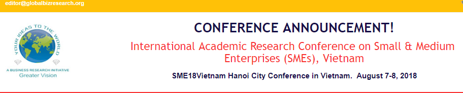 International Academic Research Conference on Small & Medium  Enterprises (SMEs), Vietnam- Hanoi Vietnam., Hanoi, Ha Noi, Vietnam