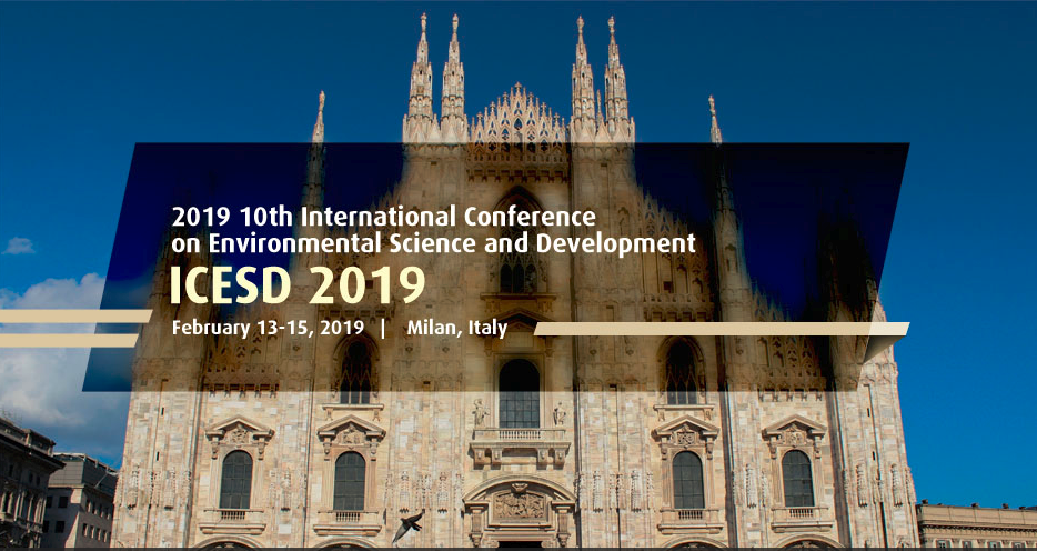 2019 10th International Conference on Environmental Science and Development (ICESD 2019)--EI Compendex, Scopus, Milan, Italy