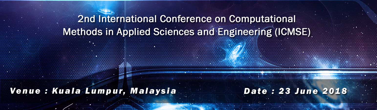 2nd International Conference on Computational Methods in Applied Sciences and Engineering (ICMSE), Kuala Lumpur, Malaysia