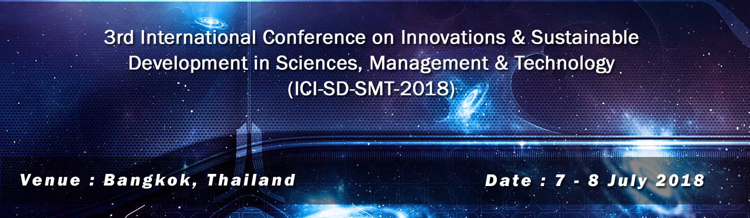 3rd International Conference on Innovations & Sustainable Development in Sciences, Management & Technology (ICI-SD-SMT-2018), Bangkok, Thailand