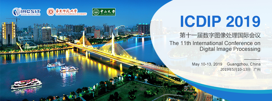 2019 11th International Conference on Digital Image Processing (ICDIP 2019)--Ei Compendex, Scopus, Guangzhou, Guangdong, China