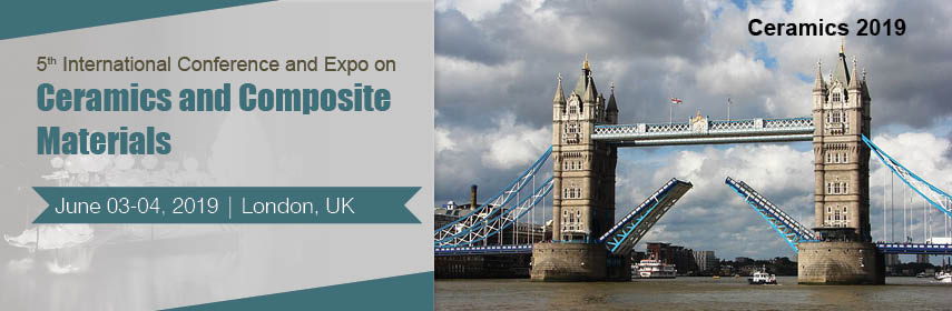 5th International Conference and Expo on  Ceramics and Composite Materials, London, United Kingdom