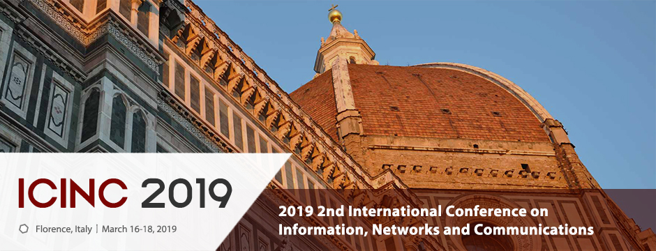 2019 2nd International Conference on Information, Networks and Communications (ICINC 2019)--SCOPUS, Florence, Italy