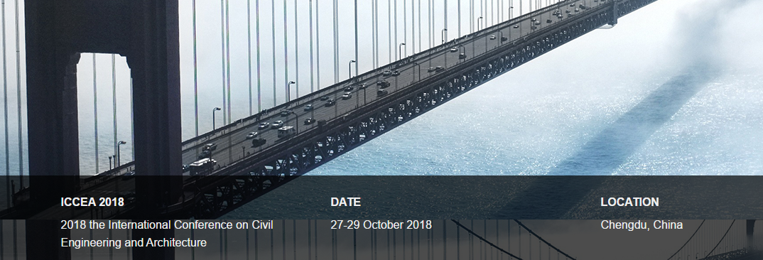 2018 the International Conference on Civil Engineering and Architecture (ICCEA 2018)--Ei Compendex and Scopus, Chengdu, Sichuan, China