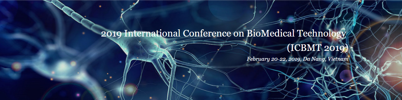 2019 International Conference on BioMedical Technology (ICBMT 2019), Da Nang, Vietnam