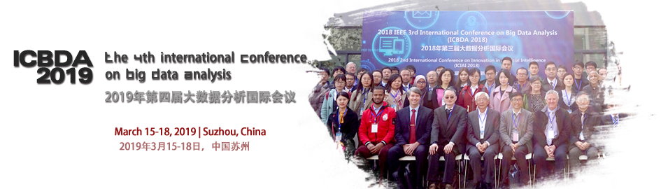 2019 IEEE 4th International Conference on Big Data Analysis (ICBDA 2019)--Ei Compendex and Scopus, Suzhou, Jiangsu, China