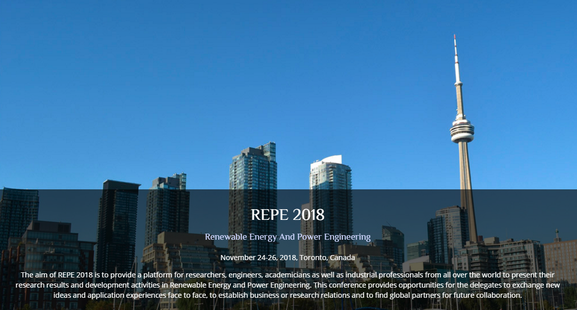 2018 IEEE International Conference on Renewable Energy and Power Engineering (REPE 2018)--Ei Compendex and Scopus, Toronto, Canada