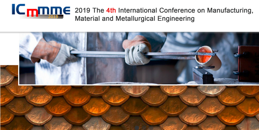 2019 The 4th International Conference on Manufacturing, Material and Metallurgical Engineering (ICMMME 2019)--EI Compendex, Scopus, Chengdu, Sichuan, China