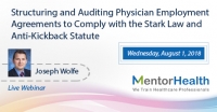 Structuring and Auditing Physician Employment Agreements to Comply with the Stark Law and Anti-Kickback Statute