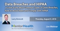 Data Breaches and HIPAA a Look at the Most Common Types of Data Breaches, how to Avoid them and Comply with HIPAA