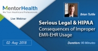 Webinar On Serious Legal and HIPAA Consequences of Improper EMR-EHR Usage