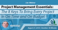 Web Conference on  Project Management Essentials: The 8 Keys To Bring Every Project In On Time and On Budget