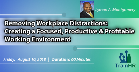 Web Conference on   Removing Workplace Distractions: Creating a Focused, Productive and Profitable Working Environment, Fremont, California, United States