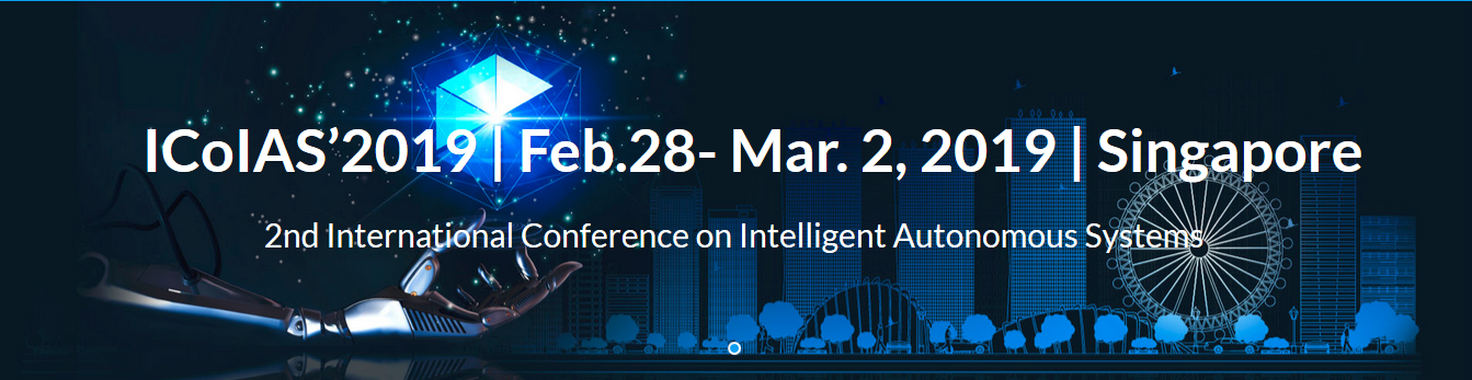2019 2nd International Conference on Intelligent Autonomous Systems (ICoIAS 2019)--IEEE Xplore, Ei Compendex and Scopus, Singapore