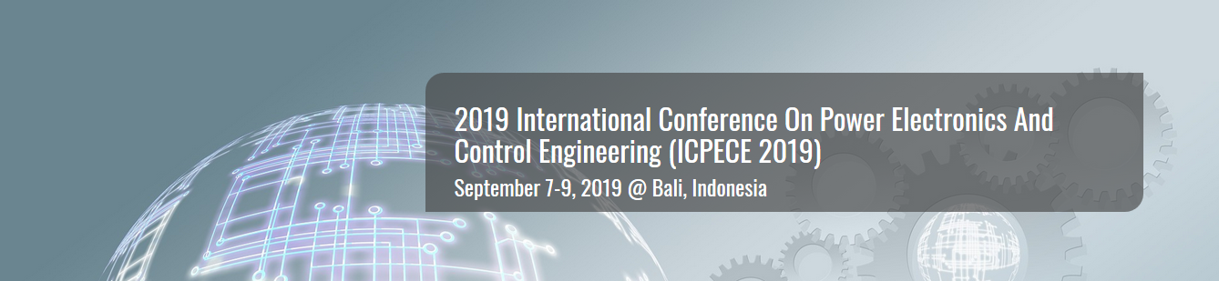 2019 International Conference on Power Electronics and Control Engineering (ICPECE 2019)--JA, Scopus, Bali, Indonesia