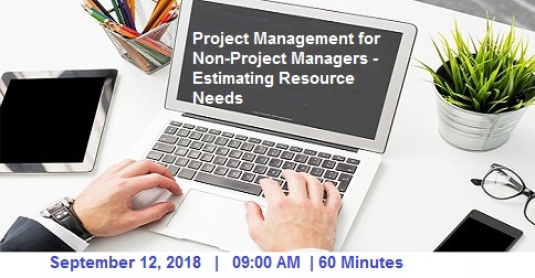 Project Management for Non-Project Managers (2018 Estimating Resource Needs), Fremont, California, United States