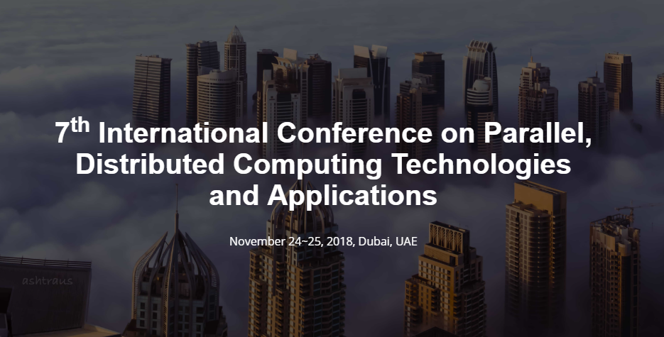7th International Conference on Parallel, Distributed Computing Technologies and Applications (PDCTA 2018), Dubai, Abu Dhabi, United Arab Emirates