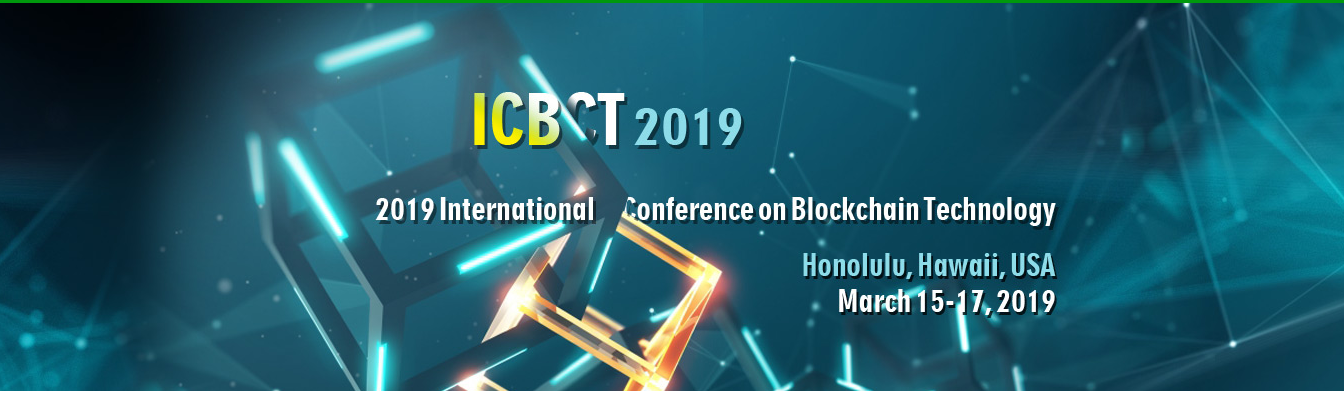 2019 International Conference on Blockchain Technology (ICBCT 2019), Honolulu, United States