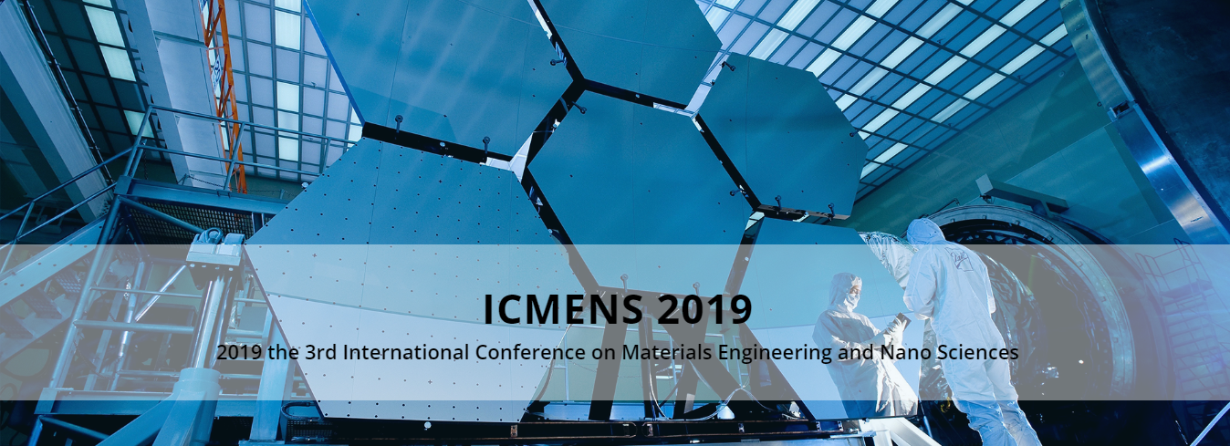 2019 the 3rd International Conference on Materials Engineering and Nano Sciences (ICMENS 2019)--EI Compendex, Scopus, Hiroshima, Japan