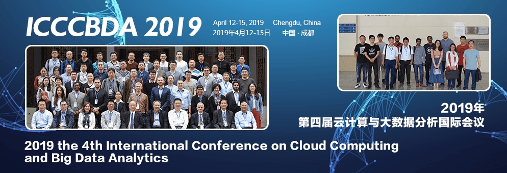 2019 the 4th International Conference on Cloud Computing and Big Data Analytics (ICCCBDA 2019), Chengdu, Sichuan, China