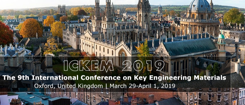 2019 the 9th International Conference on Key Engineering Materials (ICKEM 2019), Oxford, England, United Kingdom
