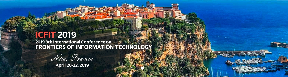 2019 8th International Conference on Frontiers of Information Technology (ICFIT 2019), Nice, Alpes-Maritimes, France