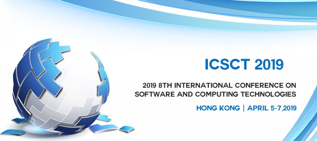 2019 8th International Conference on Software and Computing Technologies (ICSCT 2019), Hong Kong, Hong Kong