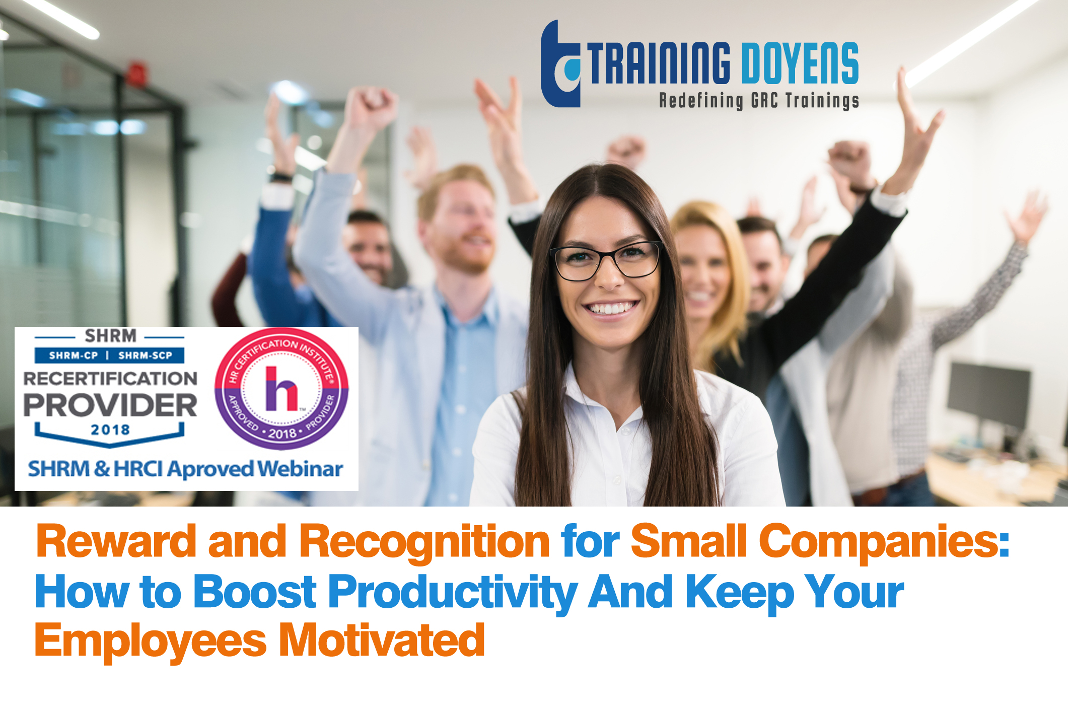Reward and Recognition for Small Companies: How to Boost Productivity And Keep Your Employees Motivated, Denver, Colorado, United States