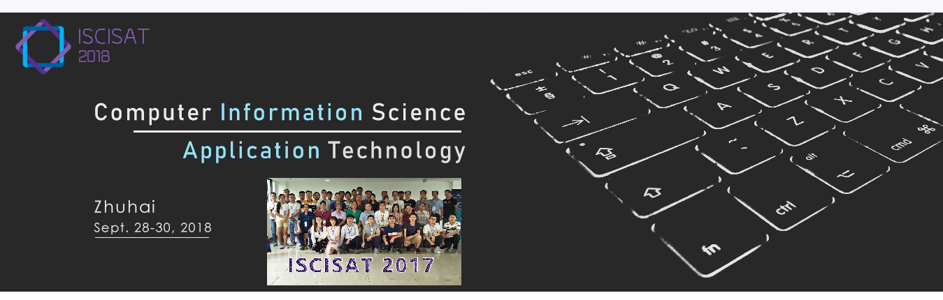 2018 3rd International Seminar on Computer Information Science and Application Technology (ISCISAT 2018), Zhuhai, Guangdong, China