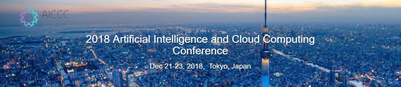 2018 Artificial Intelligence and Cloud Computing Conference (AICCC 2018) EI Compendex, Scopus, Tokyo, Kyushu, Japan