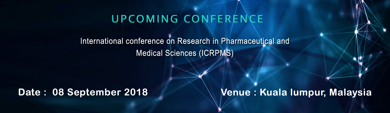 International conference on Research in Pharmaceutical and Medical Sciences (ICRPMS), Kuala Lumpur, Malaysia