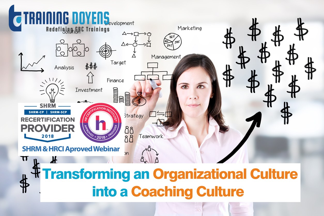 Transforming an Organizational Culture into a Coaching Culture: How to Retain your Millennial and Centennial Employees., Denver, Colorado, United States
