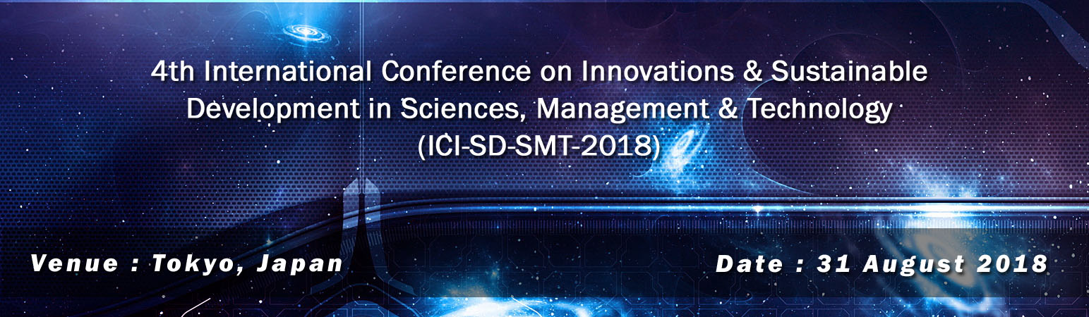 4th International Conference on Innovations & Sustainable Development in Sciences, Management & Technology (ICI-SD-SMT-2018), Tokyo, Japan